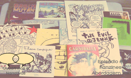 Quadrinhos e Narrativas #06 – Fanzines e Abordagem Nerd