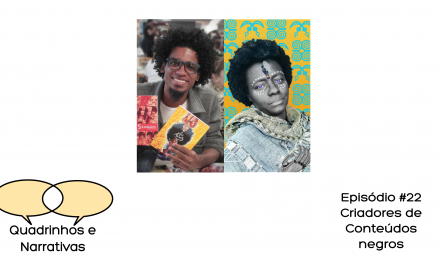 Quadrinhos e Narrativas #22 – Produtores e produtoras de conteúdo negros