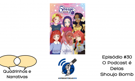 Quadrinhos e Narrativas #30 O podcast e delas. Shoujo Bomb