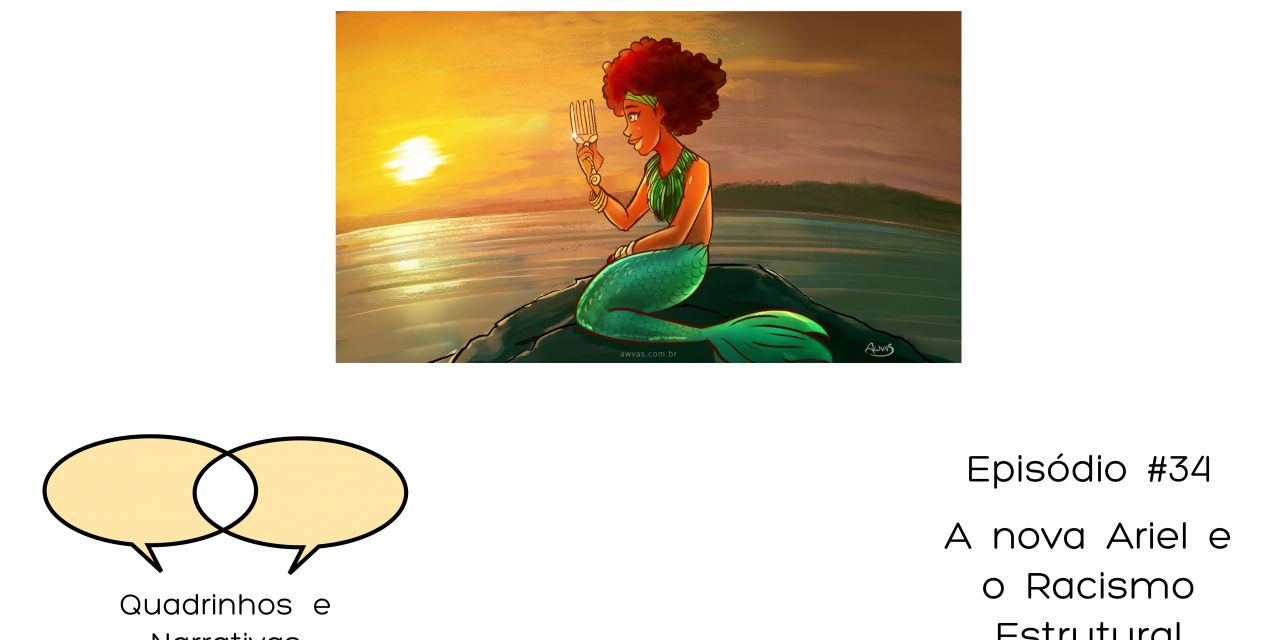 Quadrinhos e Narrativas #34 – A nova Ariel e o racismo estrutural
