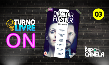 Turno Livre ON #03 – Doctor Foster (BBC)