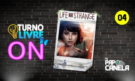Turno Livre ON #04 – Life Is Strange