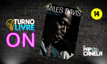 Turno Livre ON #14 – Miles Davis (Kind of Blue)