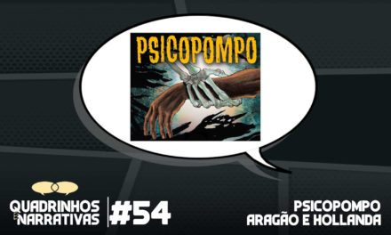 Quadrinhos e Narrativas #54: Psicopompo – Com Carlos Hollanda e Octavio Aragão