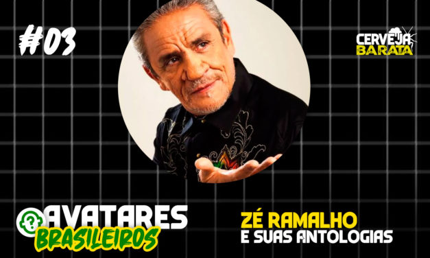 Avatares Brasileiros #03 – Zé Ramalho e Suas Antologias
