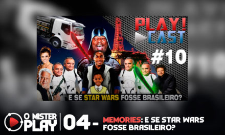O Mister Play #04 – Memories: E se Star Wars Fosse Brasileiro?