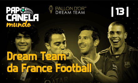 Papo Canela Mundo #13 – Dream Team da France Football