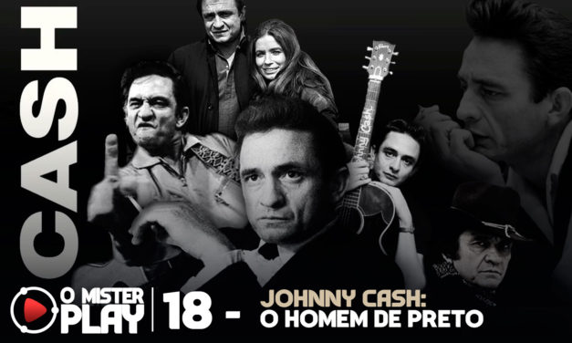 O Mister Play #18 – Johnny Cash: O Homem de Preto